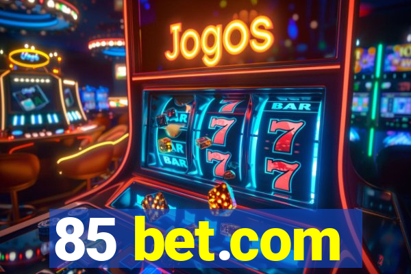 85 bet.com